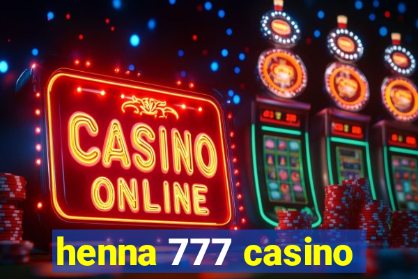 henna 777 casino